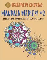 Mandala Medley #2: 31 Beautiful Mandalas For You to Color 1532974647 Book Cover