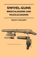 Swivel-Guns - Breechloaders And Muzzleloaders 144552225X Book Cover
