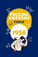 Fucking Awesome Since 1958: Perfect Gag Gift For Someone Born In 1958 | Blank Lined Notebook Journal | 100 Pages 6 x 9 Format | Office Humour and ... Hen Stag Do | Anniversary | Christmas | Xmas 171170072X Book Cover