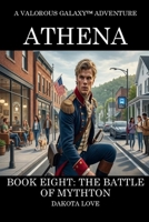 ATHENA Book Eight: The Battle of Mythton (Valorous Galaxy™) B0GVKL6L4W Book Cover