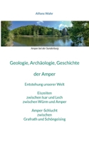 Geologie, Archäologie, Geschichte von der Amper (German Edition) 3769314905 Book Cover
