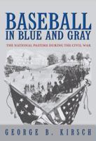 Baseball in Blue and Gray: The National Pastime during the Civil War 0691057338 Book Cover