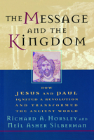 The Message and the Kingdom: How Jesus and Paul Ignited a Revolution and Transformed the Ancient World 0399141944 Book Cover
