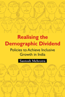 Realising the Demographic Dividend: Policies to Achieve Inclusive Growth in India 1107091721 Book Cover