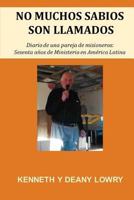 No Muchos Sabios Son Llamados: Diario de Una Pareja de Misioneros: Sesenta Anos de Ministerio En America Latina 1544979096 Book Cover