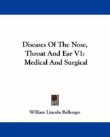 Diseases Of The Nose, Throat And Ear V1: Medical And Surgical 1163114073 Book Cover
