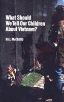 What Should We Tell Our Children About Vietnam? 0806122293 Book Cover