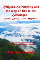 Religion, Spirituality, and the way of life in the Himalayas: Nepal, Bhutan, Tibet, Myanmar (Full Color Version) 1535366001 Book Cover