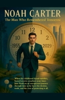 Noah Carter - The Man Who Remembered Tomorrow B0F8SZPRVK Book Cover