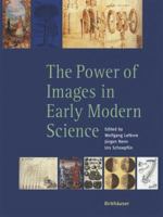 The Power of Images in Early Modern Sciences 3764324341 Book Cover