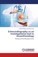 Echocardiography as an investigational tool in Anaesthesiology: Fasting and Fluid Responsiveness 3330057033 Book Cover