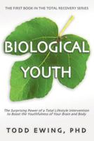 Biological Youth: Boost the Youthfulness of Your Brain and Body with a Total Recovery of Your Cellular Ecosystem 1537540637 Book Cover