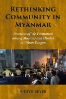 Rethinking Community in Myanmar: Practices of We-Formation among Muslims and Hindus in Urban Yangon 8776943267 Book Cover