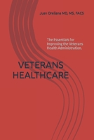Veterans Healthcare: The Essentials for Improving the Veterans Health Administration. B0BRDG1KX9 Book Cover
