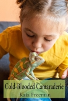 Cold-Blooded Camaraderie: Creating Enrichment and Behavioral Wellness for Captive Reptiles and Amphibians B0DW28PY77 Book Cover