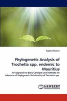 Phylogenetic Analysis of Trochetia spp. endemic to Mauritius: An Approach to Basic Concepts and Methods for Inference of Phylogenetic Relationship of Trochetia spp. 3838395670 Book Cover