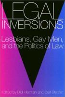 Legal Inversions: Lesbians, Gay Men, and the Politics of the Law 1566393779 Book Cover