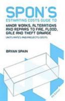 Spon's Estimating Cost Guide to Minor Works, Alterations and Repairs to Fire, Flood, Gale and Theft Damage (Spon's Estimating Costs Guides) 0415469066 Book Cover