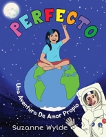 Perfecto: Una Aventura De Amor Propio (The Perfect Series: Self-Help Books for Kids) B0H9V3QST6 Book Cover