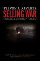 Selling War: A Critical Look at the Military's PR Machine 161234772X Book Cover