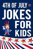 4th of July Jokes For Kids: Fourth of July Gift Book For Boys and Girls 1721673296 Book Cover