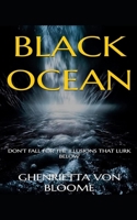 BLACK OCEAN: Don't Fall For The Illusions That Lurk Below B0DV8ZHPJK Book Cover