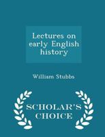 Lectures on early English history 1014177480 Book Cover