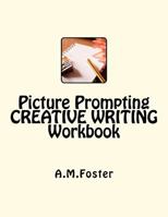 Picture Prompting CREATIVE WRITING Workbook 1478201371 Book Cover
