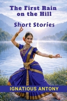 The First Rain on the Hill: Short Stories B0GXBXH67C Book Cover