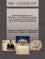 Advanced Hydraulics, Inc., Petitioner, v. Otis Elevator Company. U.S. Supreme Court Transcript of Record with Supporting Pleadings 1270646885 Book Cover