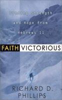 Faith Victorious: Finding Strength and Hope from Hebrews 11 0875525156 Book Cover