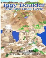 Iggy Boulder: And The Rock Cycle 147920773X Book Cover