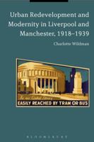 Urban Redevelopment and Modernity in Liverpool and Manchester, 1918-1939 1350063835 Book Cover
