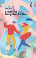 Simplified Lindy Hop for Men 1777004616 Book Cover