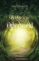 Bridge to the Otherworld 0997037601 Book Cover