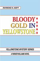 Bloody Gold in Yellowstone: A Parker Williams Novel 1543464793 Book Cover