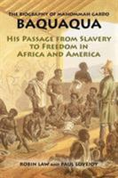 The Biography of Mahommah Gardo Baquaqua: His Passage from Slavery to Freedom in Africa and America 1558764305 Book Cover