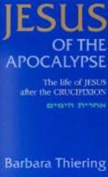 Jesus of the Apocalypse: The Life of Jesus After the Crucifixion 0552142387 Book Cover