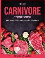 The Carnivore cookbook: Quick and Delicious recipes for beginners null Book Cover