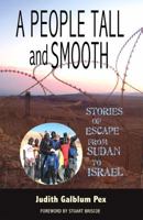 A People Tall and Smooth: Stories of Escape from Sudan to Israel 0981892930 Book Cover