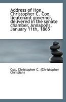 Address of Hon. Christopher C. Cox, lieutenant governor, delivered in the senate chamber, Annapolis, 1113339209 Book Cover