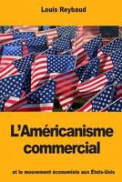 L’Américanisme commercial et le mouvement économiste aux États-Unis 1985738775 Book Cover