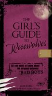 The Girl's Guide to Werewolves: All You Need to Know about the Original Untamed Bad Boys 1440502218 Book Cover