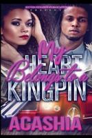 My Heart Belongs To A Kingpin 1974507459 Book Cover