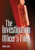 The Investigation Officer's File: A Woody White Legal Thriller 1685159109 Book Cover