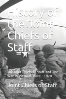 History of the Joint Chiefs of Staff: The Joint Chiefs of Staff and The War in Vietnam 1969 -1970 1700794205 Book Cover
