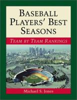 Baseball Players' Best Seasons: Team by Team Rankings 0786410868 Book Cover
