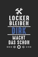 Locker bleiben Dirk macht das schon: Notizbuch 120 Seiten f�r Handwerker Mechaniker Schrauber Bastler Hausmeister Notizen, Zeichnungen, Formeln Organizer Schreibheft Planer Tagebuch 1706380755 Book Cover