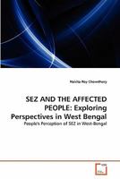 SEZ AND THE AFFECTED PEOPLE: Exploring Perspectives in West Bengal: People's Perception of SEZ in West-Bengal 3639229460 Book Cover