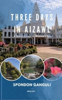 Three Days in Aizawl A Winter Escape to Mizoram's Heart 9377526655 Book Cover